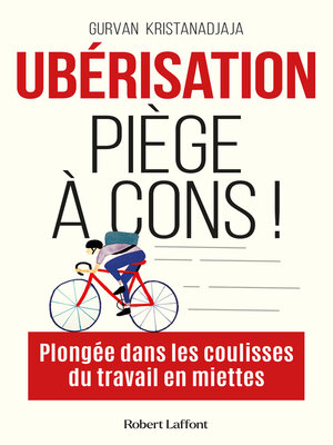 cover image of Ubérisation, piège à cons !--Plongée dans les coulisses du travail en miettes